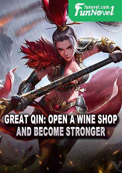 Great Qin: Open a wine shop and become stronger