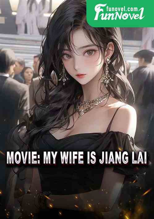 Movie: My Wife Is Jiang Lai