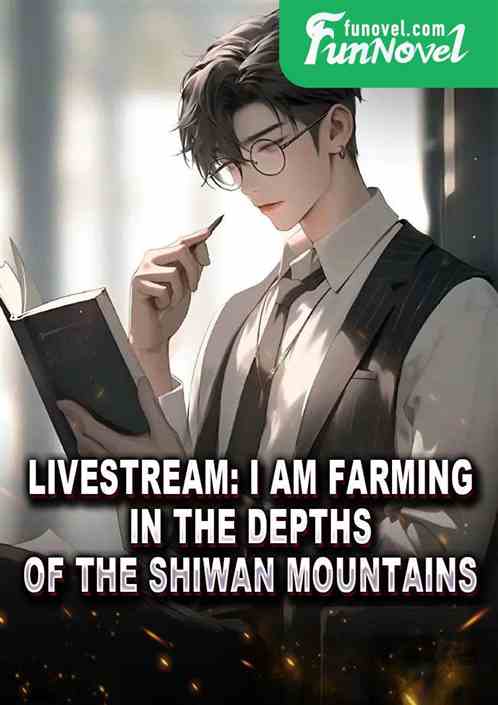 Livestream: I am farming in the depths of the Shiwan Mountains.