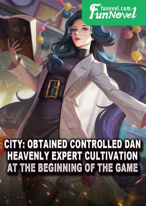 City: Obtained Controlled Dan Heavenly Expert Cultivation at the beginning of the game