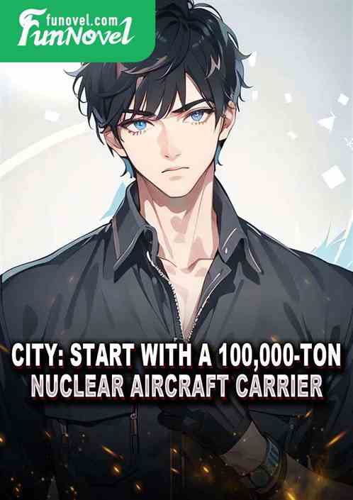 City: Start with a 100,000-ton nuclear aircraft carrier