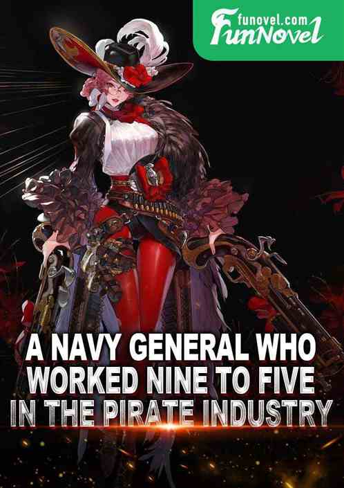 A navy general who worked nine to five in the pirate industry!