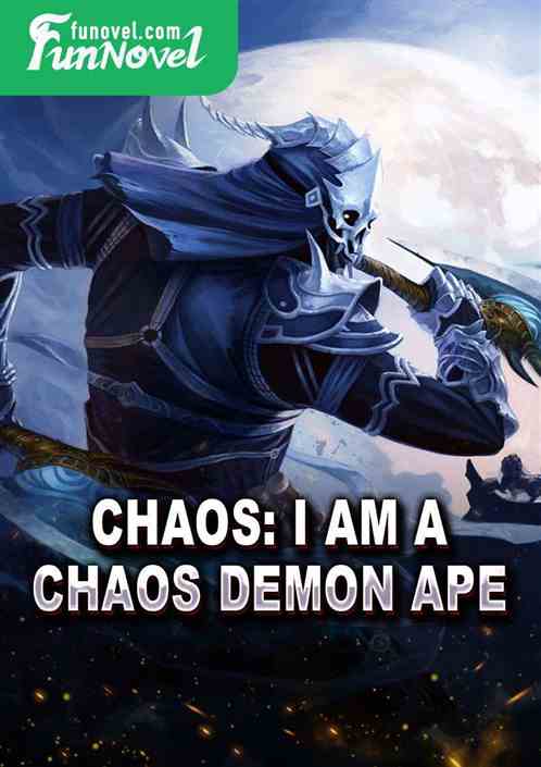 Chaos: I am a Chaos Demon Ape