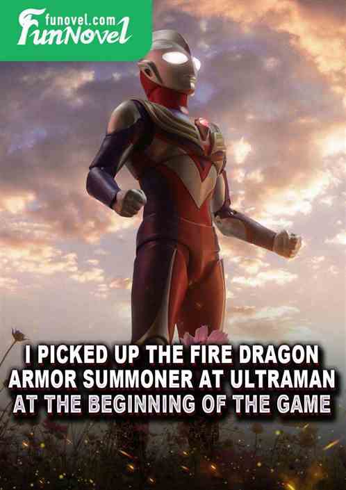 I picked up the Fire Dragon Armor Summoner at Ultraman at the beginning of the game.