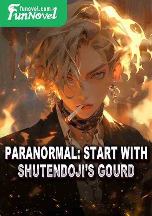 Paranormal: Start with Shutendojis gourd