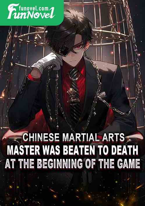 Chinese Martial Arts: Master was beaten to death at the beginning of the game