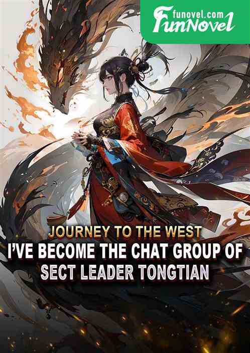 Journey to the West: Ive become the chat group of Sect Leader Tongtian.