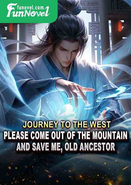 Journey to the West: Please come out of the mountain and save me, old ancestor.