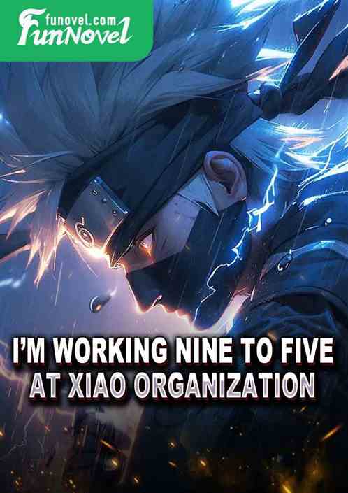 Im working nine to five at Xiao Organization