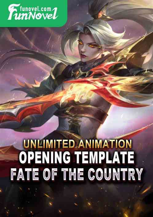 Unlimited Animation: Opening template: Fate of the Country (1)