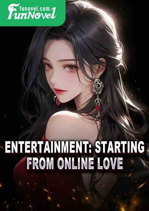 Entertainment: Starting from Online Love