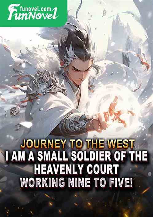 Journey to the West: I am a small soldier of the Heavenly Court, working nine to five!