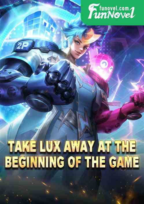 Take Lux away at the beginning of the game