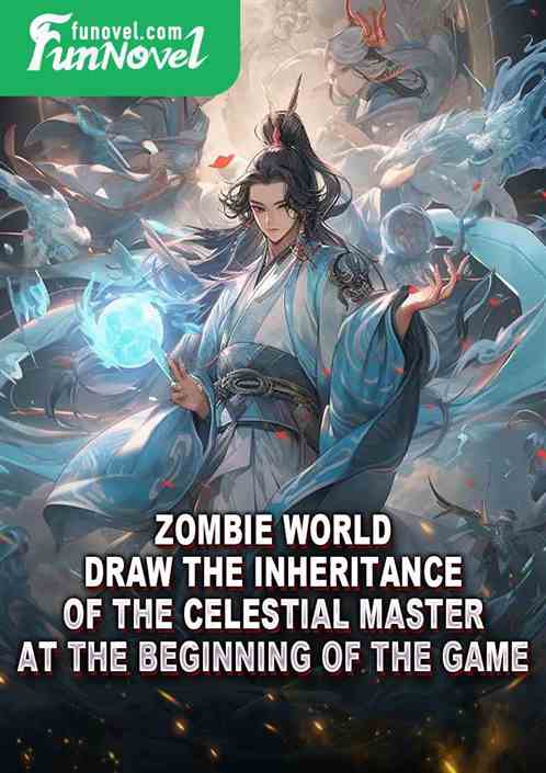 Zombie World: Draw the inheritance of the Celestial Master at the beginning of the game!