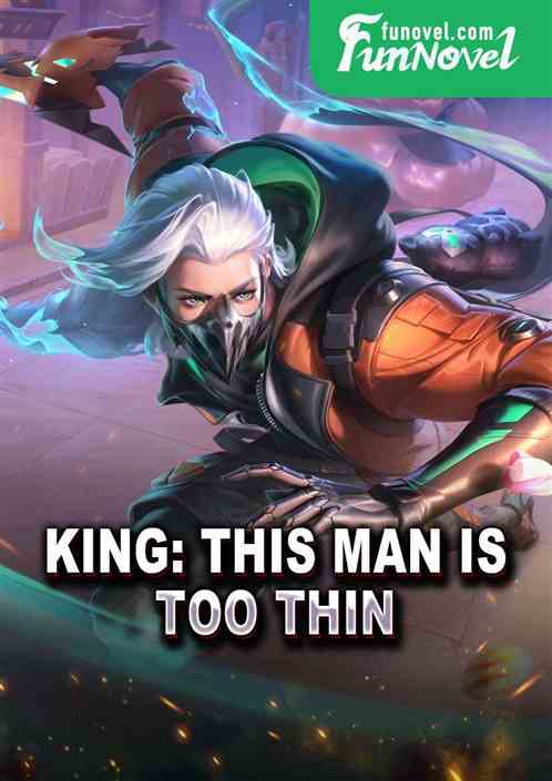 King: This man is too thin