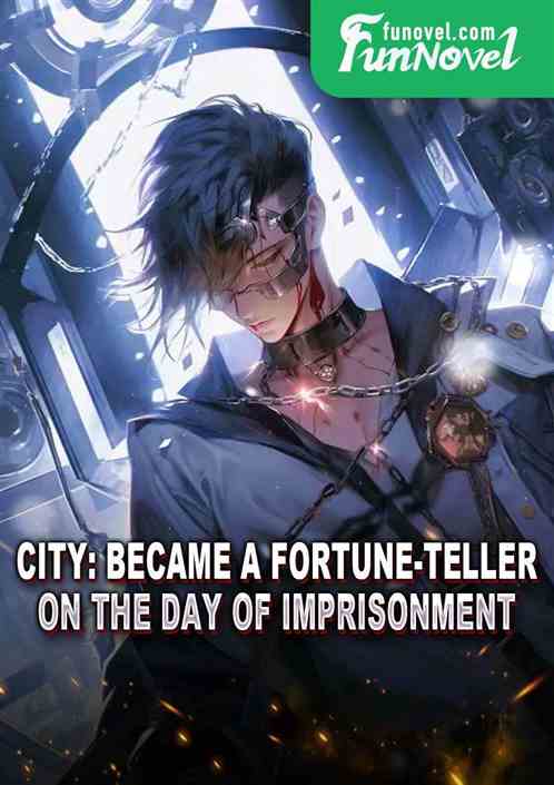 City: Became a fortune-teller on the day of imprisonment