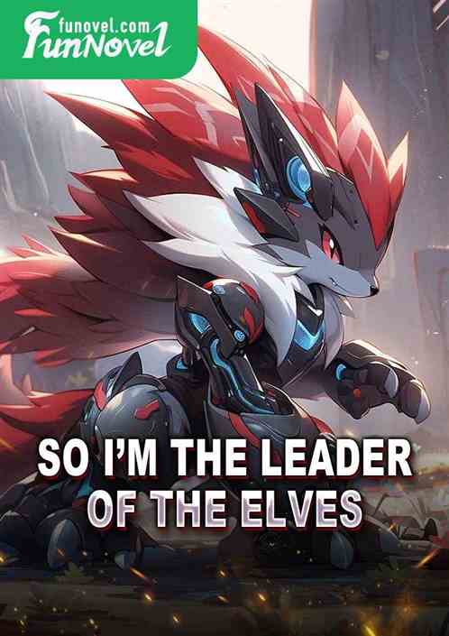 So Im the leader of the elves