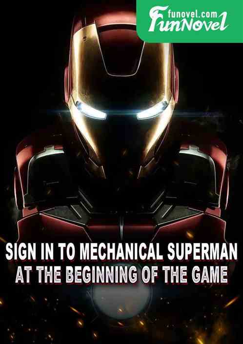 Sign in to Mechanical Superman at the beginning of the game