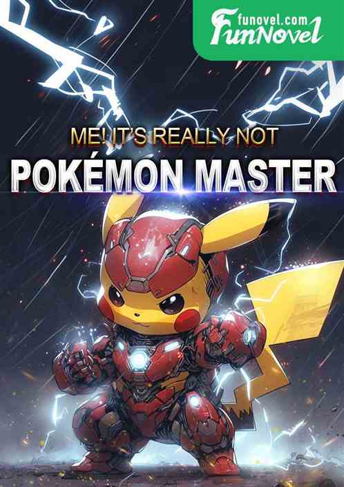 Me! It's really not Pokmon Master