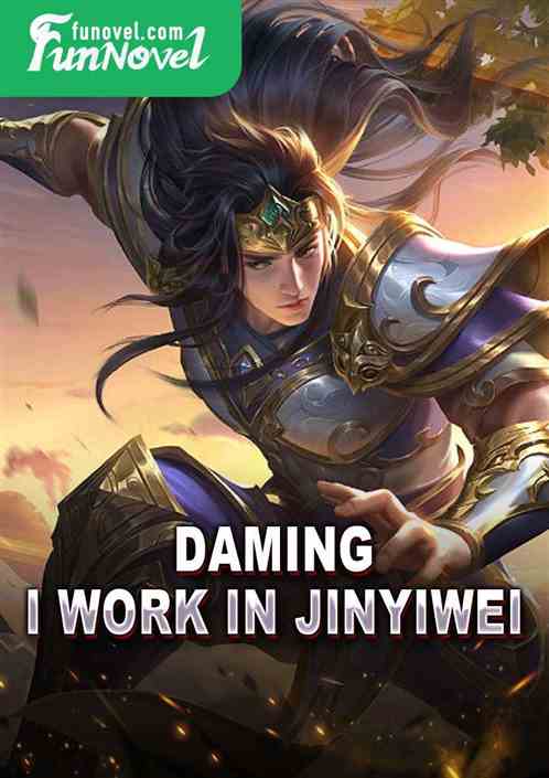 Daming: I work in Jinyiwei.