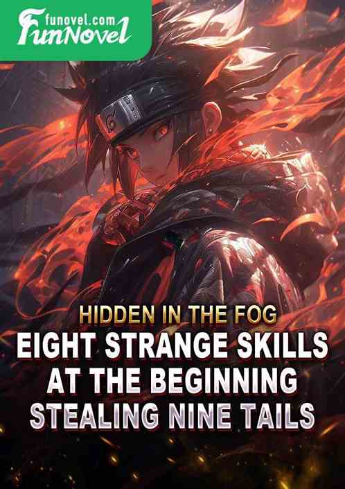 Hidden in the Fog: Eight Strange Skills at the Beginning, Stealing Nine Tails