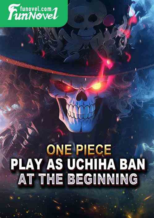 One Piece: Play as Uchiha Ban at the beginning