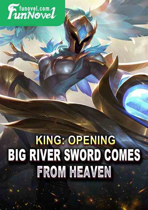 King: Opening, Big River Sword Comes From Heaven