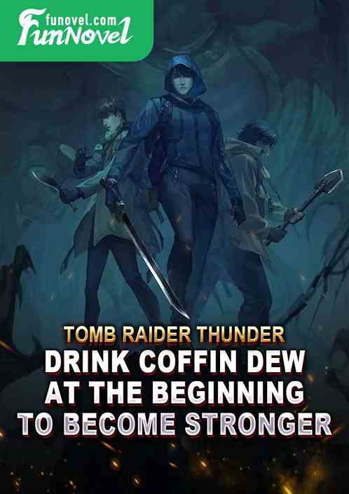 Tomb Raider Thunder: Drink Coffin Dew at the beginning to become stronger!