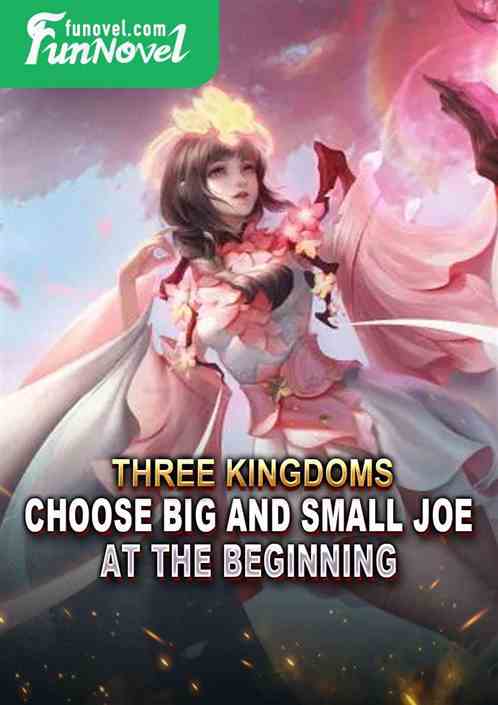 Three Kingdoms: Choose Big and Small Joe at the beginning