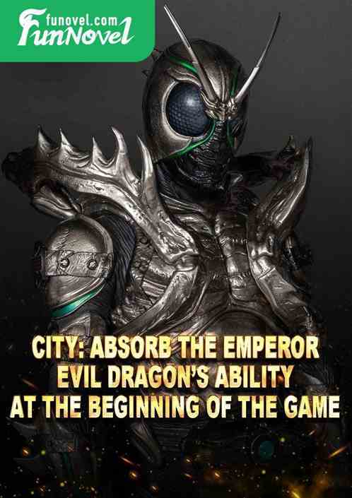 City: Absorb the Emperor Evil Dragons ability at the beginning of the game!