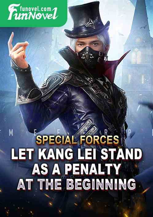 Special Forces: Let Kang Lei stand as a penalty at the beginning