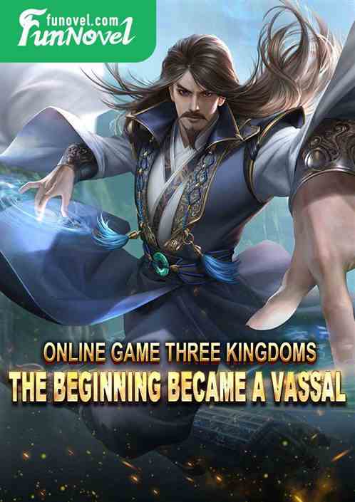 Online game Three Kingdoms: The beginning became a vassal