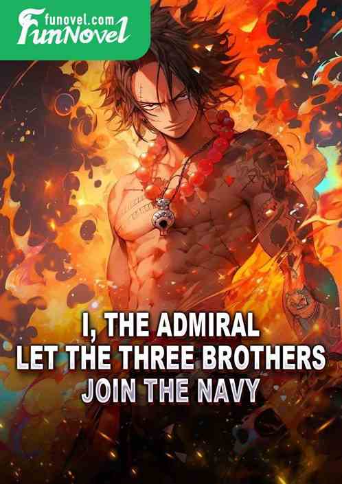 I, the admiral, let the three brothers join the navy