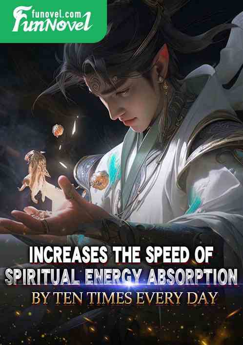 Increases the speed of spiritual energy absorption by ten times every day