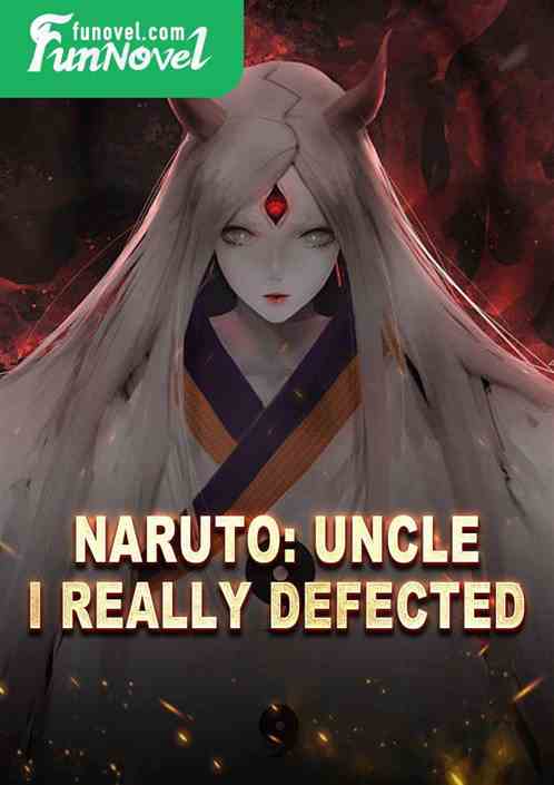 Naruto: Uncle, I really defected.