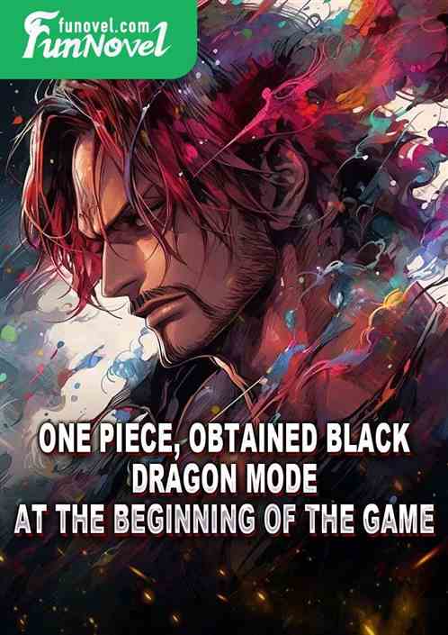 One Piece, obtained Black Dragon Mode at the beginning of the game