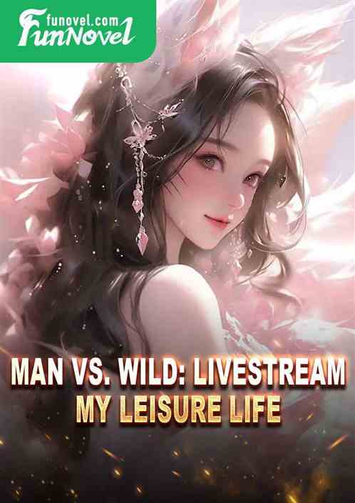 Man vs. Wild: Livestream My Leisure Life