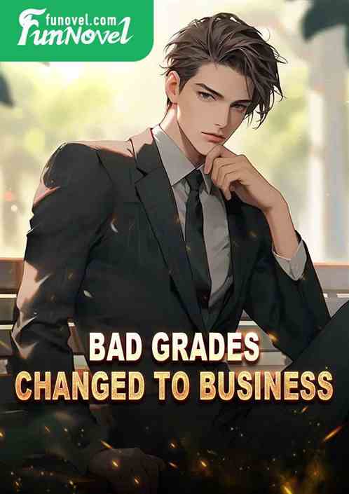 Bad grades, changed to business