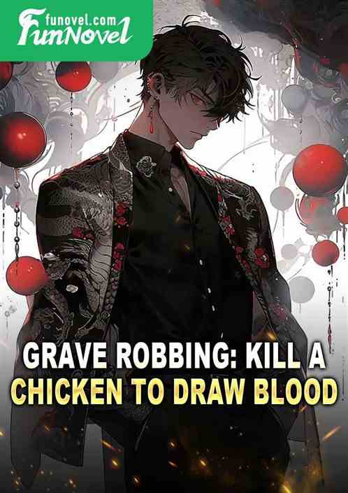 Grave Robbing: Kill a Chicken to Draw Blood