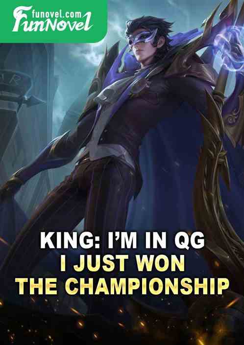 King: Im in QG, I just won the championship!