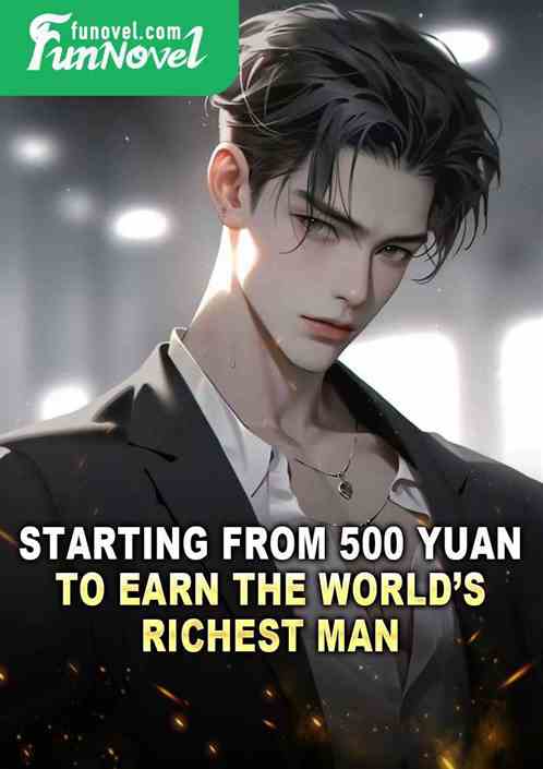 Starting from 500 yuan to earn the worlds richest man