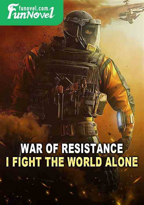 War of Resistance: I Fight the World Alone