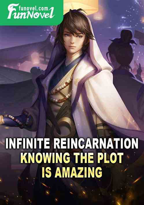 Infinite Reincarnation: Knowing the Plot Is Amazing