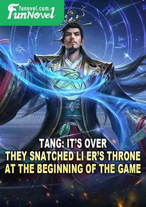 Tang: Its over. They snatched Li Ers throne at the beginning of the game.