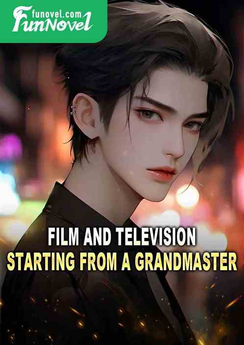 Film and Television: Starting from a Grandmaster