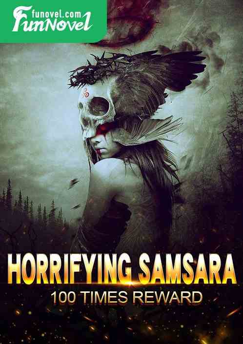 Horrifying Samsara: 100 times reward