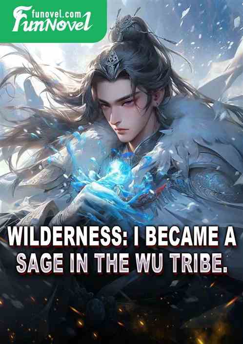 Wilderness: I became a Sage in the Wu Tribe.