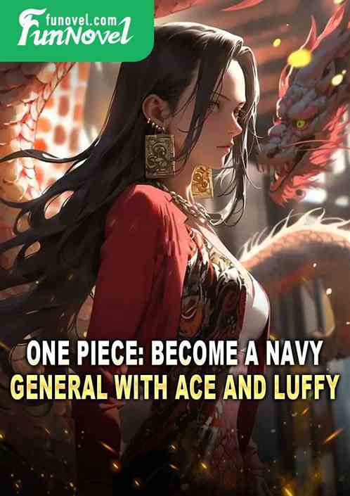 One Piece: Become a Navy General with Ace and Luffy!