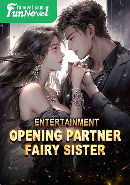 Entertainment: Opening partner, Fairy Sister