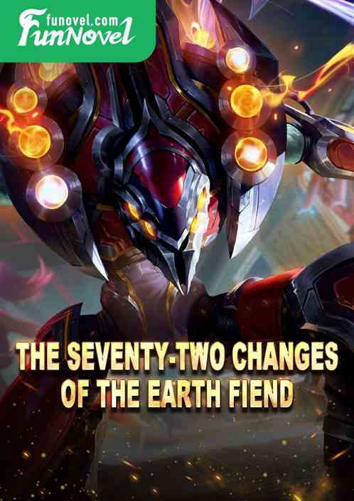 The Seventy-Two Changes of the Earth Fiend